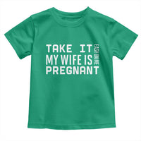 Funny Dad To Be Gift Toddler T Shirt Take It Easy On Me My Wife Is Pregnant