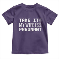 Funny Dad To Be Gift Toddler T Shirt Take It Easy On Me My Wife Is Pregnant