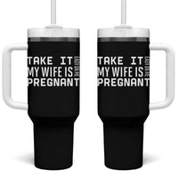 Funny Dad To Be Gift Tumbler With Handle Take It Easy On Me My Wife Is Pregnant