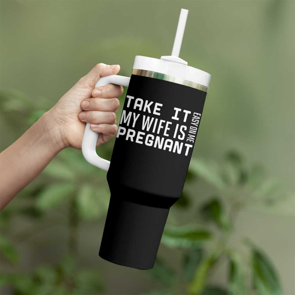 Funny Dad To Be Gift Tumbler With Handle Take It Easy On Me My Wife Is Pregnant