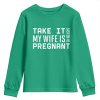 Funny Dad To Be Gift Youth Sweatshirt Take It Easy On Me My Wife Is Pregnant