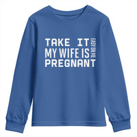 Funny Dad To Be Gift Youth Sweatshirt Take It Easy On Me My Wife Is Pregnant