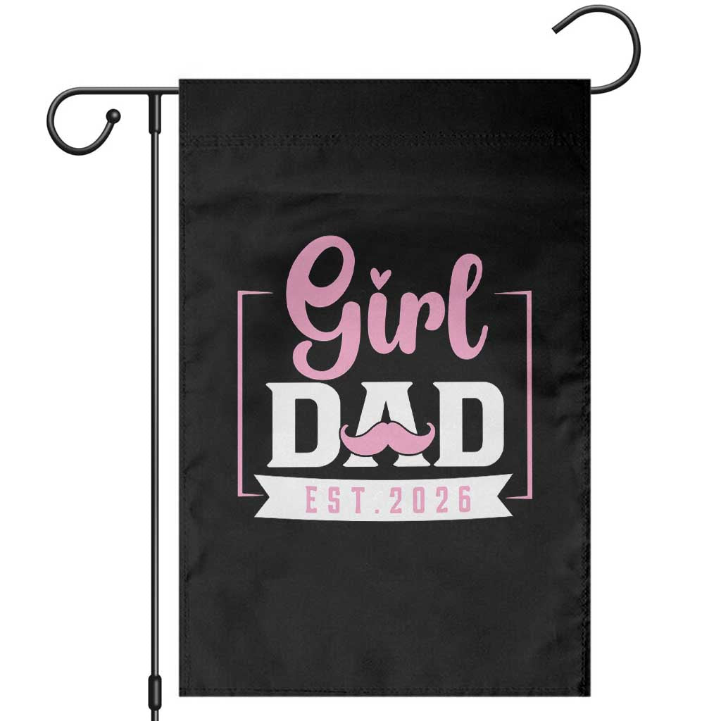 Girl Dad Est 2026 Garden Flag Proud New Dad Gift
