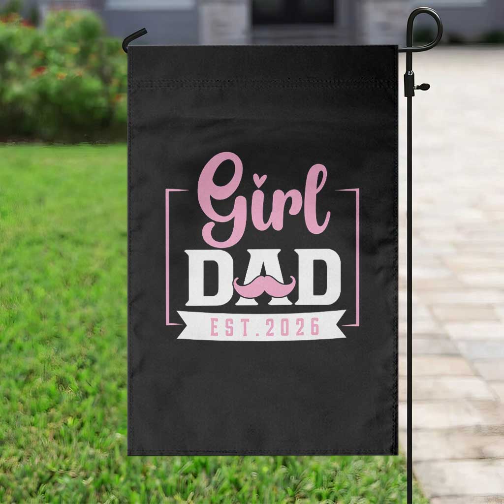 Girl Dad Est 2026 Garden Flag Proud New Dad Gift