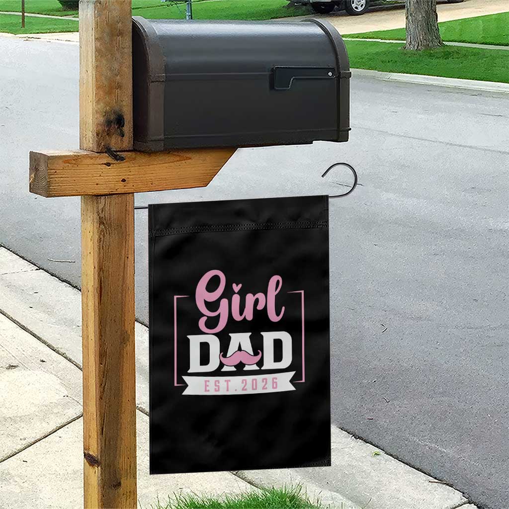 Girl Dad Est 2026 Garden Flag Proud New Dad Gift