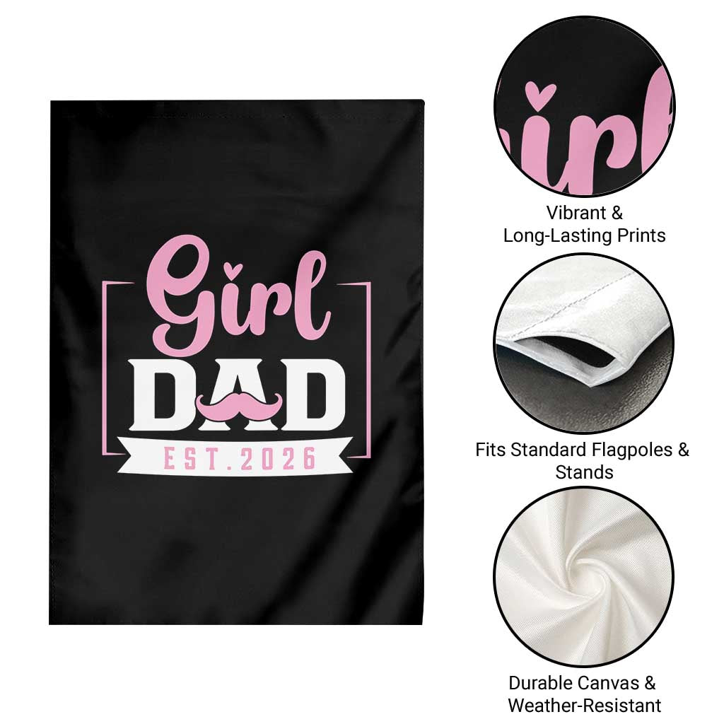 Girl Dad Est 2026 Garden Flag Proud New Dad Gift