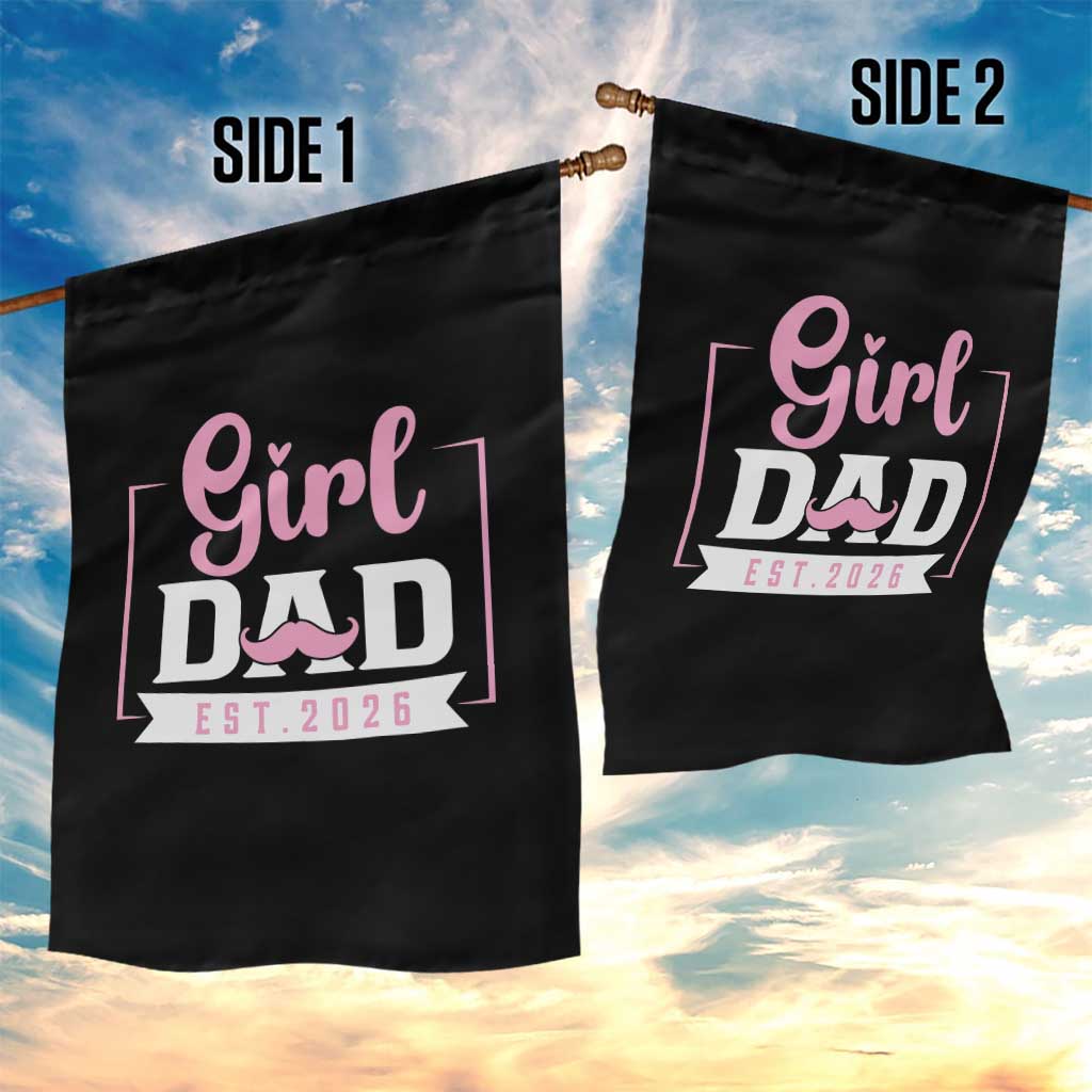Girl Dad Est 2026 Garden Flag Proud New Dad Gift