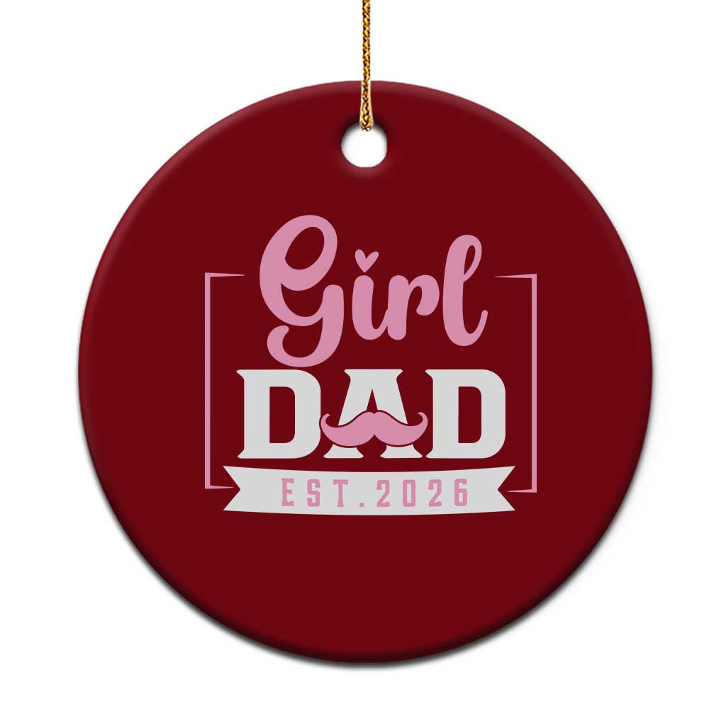 Girl Dad Est 2026 Ceramic Ornament Proud New Dad Gift