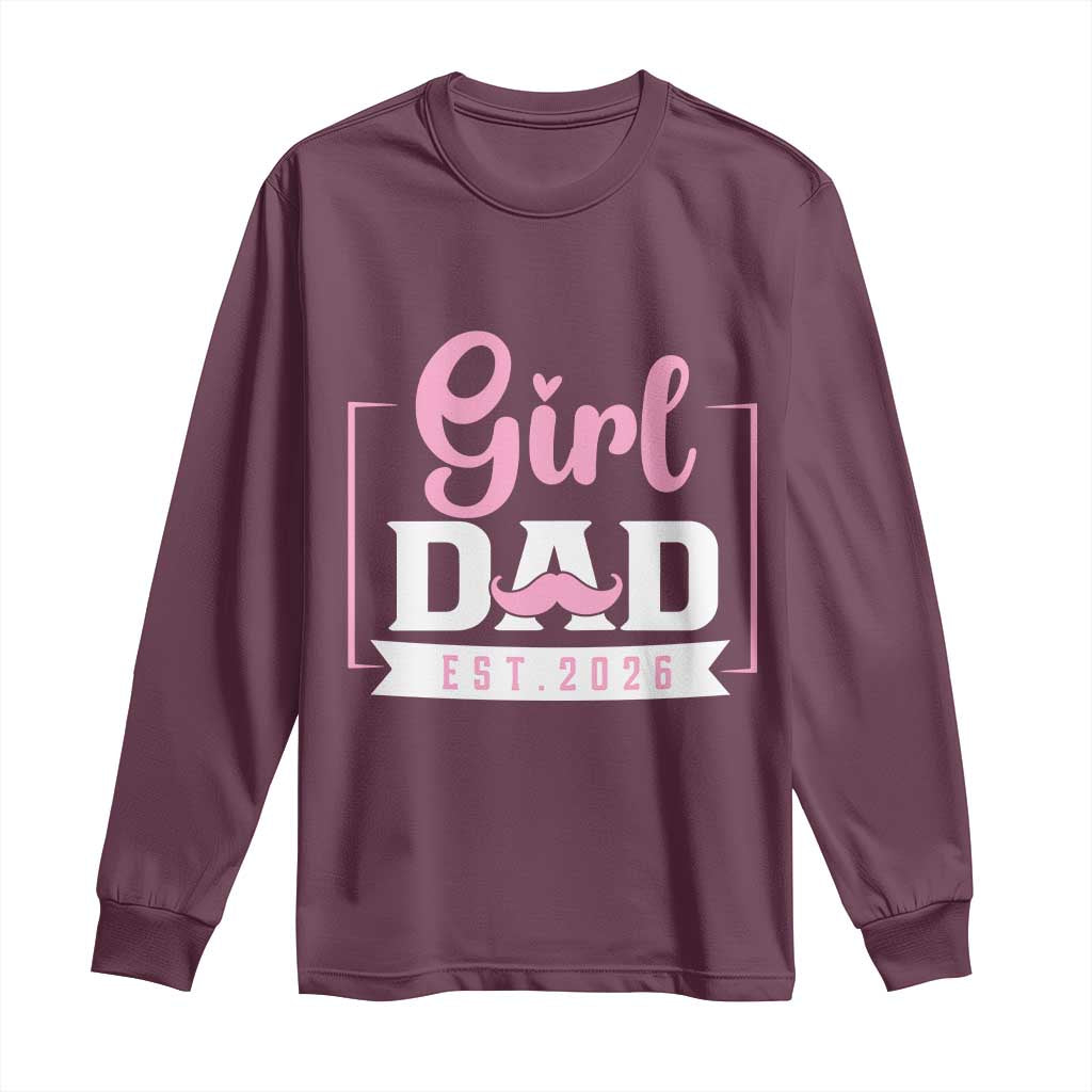 Girl Dad Est 2026 Long Sleeve Shirt Proud New Dad Gift