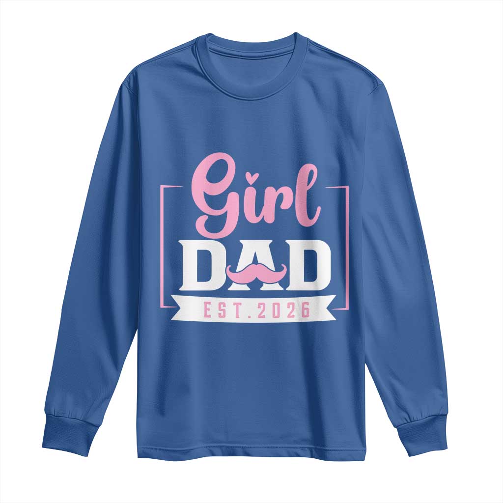 Girl Dad Est 2026 Long Sleeve Shirt Proud New Dad Gift