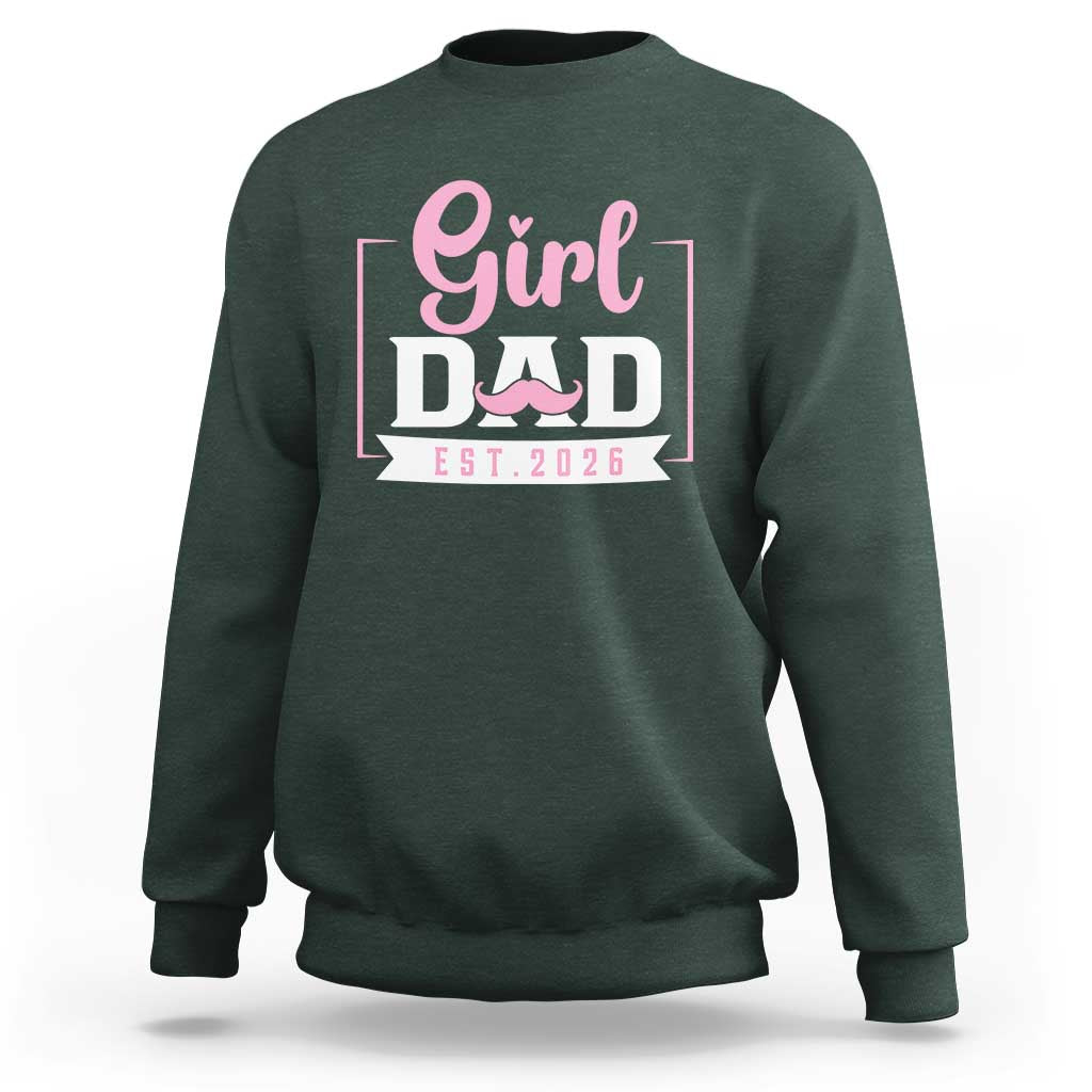 Girl Dad Est 2026 Sweatshirt Proud New Dad Gift