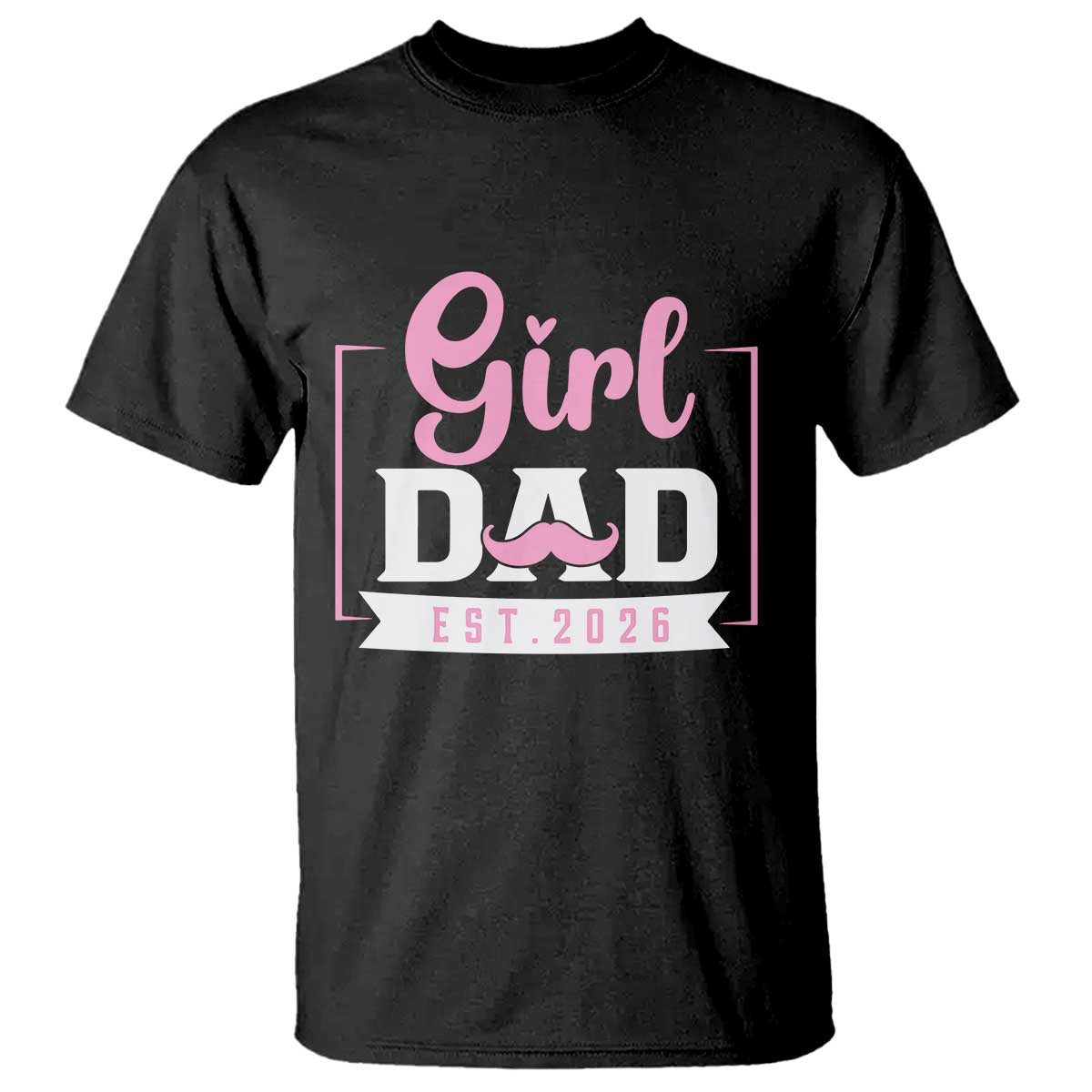 Girl Dad Est 2026 T Shirt Proud New Dad Gift