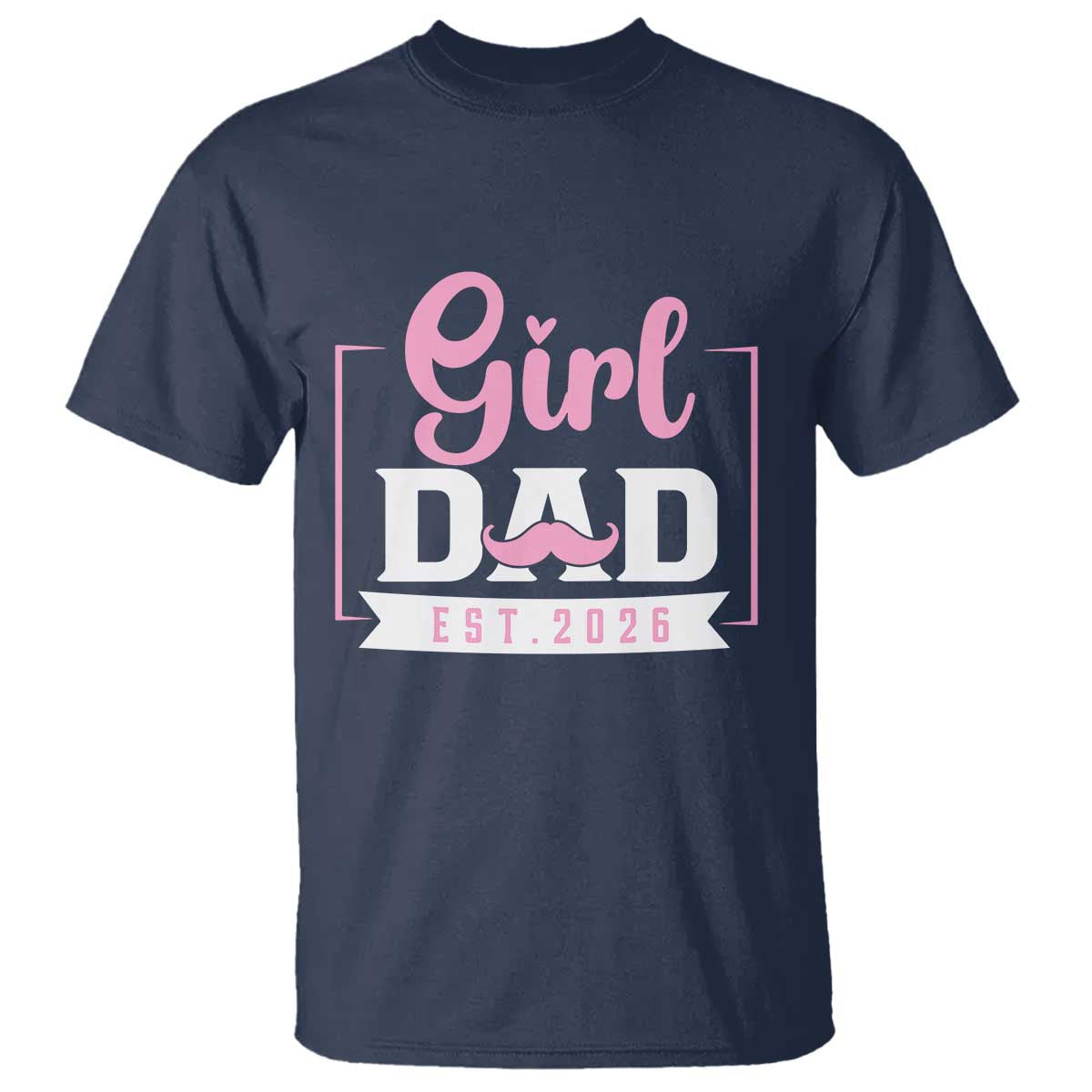 Girl Dad Est 2026 T Shirt Proud New Dad Gift