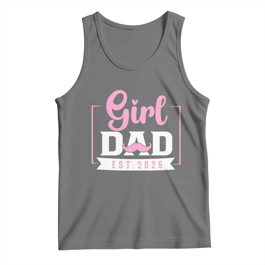 Girl Dad Est 2026 Tank Top Proud New Dad Gift