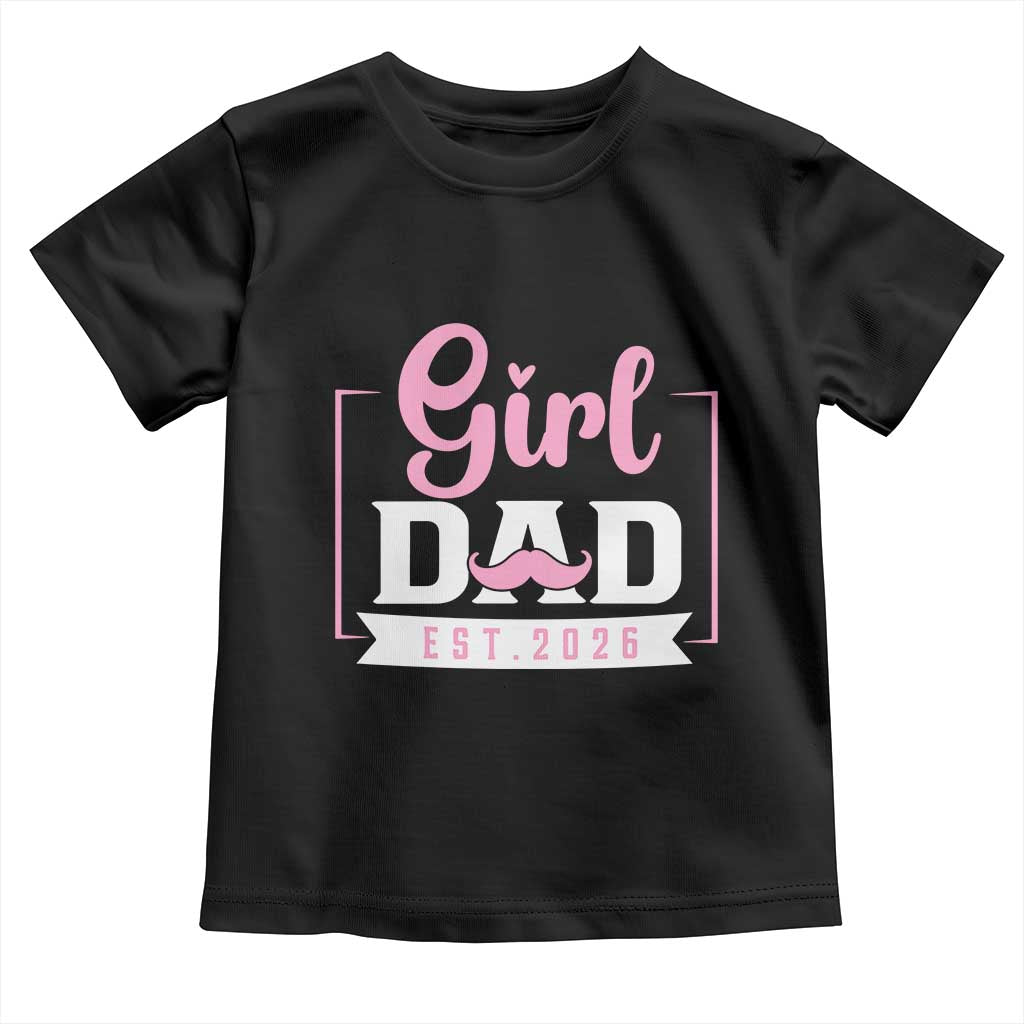 Girl Dad Est 2026 Toddler T Shirt Proud New Dad Gift