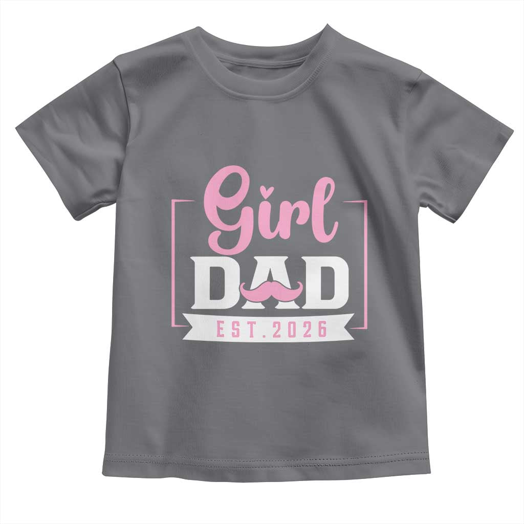 Girl Dad Est 2026 Toddler T Shirt Proud New Dad Gift
