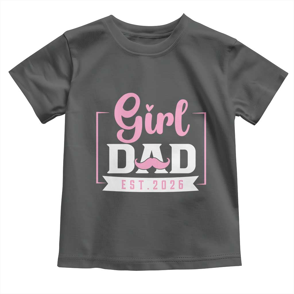 Girl Dad Est 2026 Toddler T Shirt Proud New Dad Gift