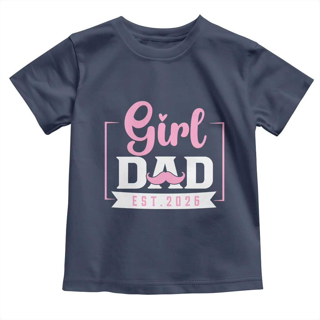 Girl Dad Est 2026 Toddler T Shirt Proud New Dad Gift