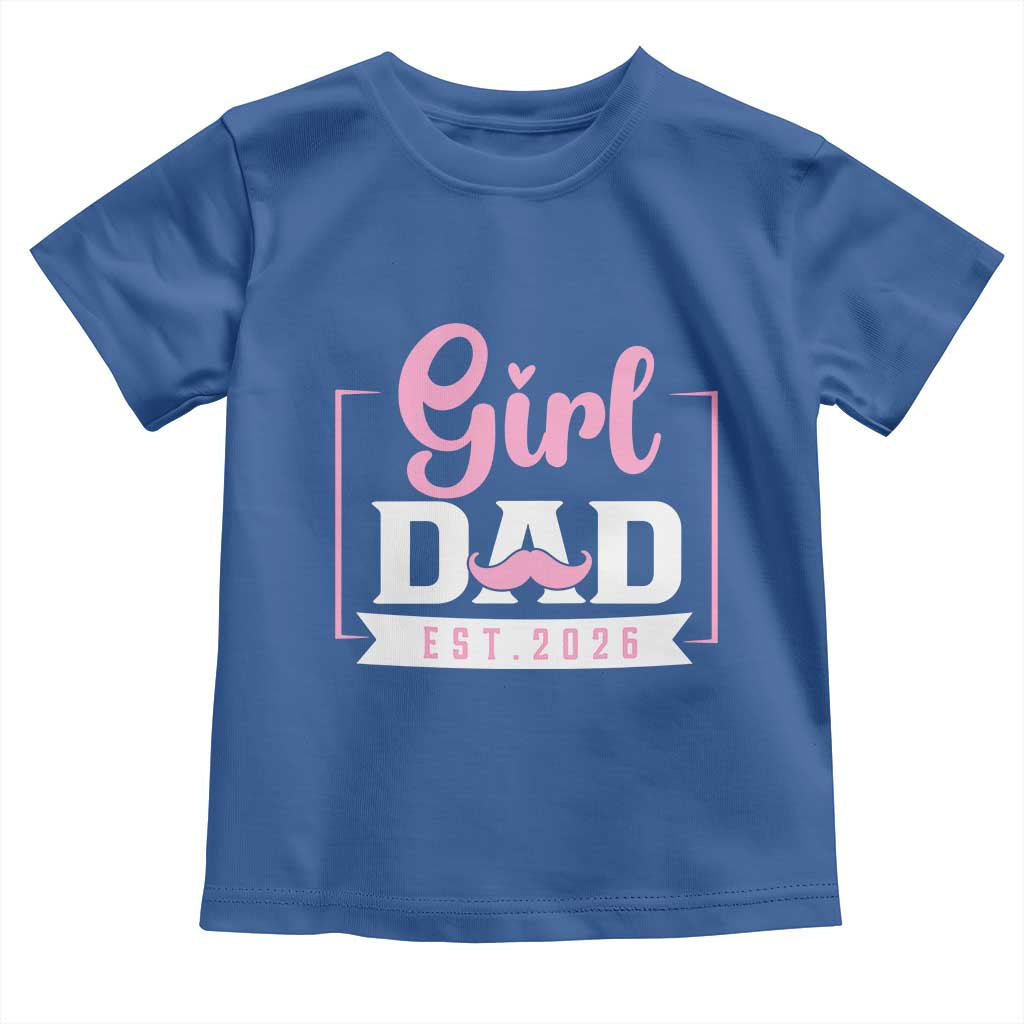 Girl Dad Est 2026 Toddler T Shirt Proud New Dad Gift