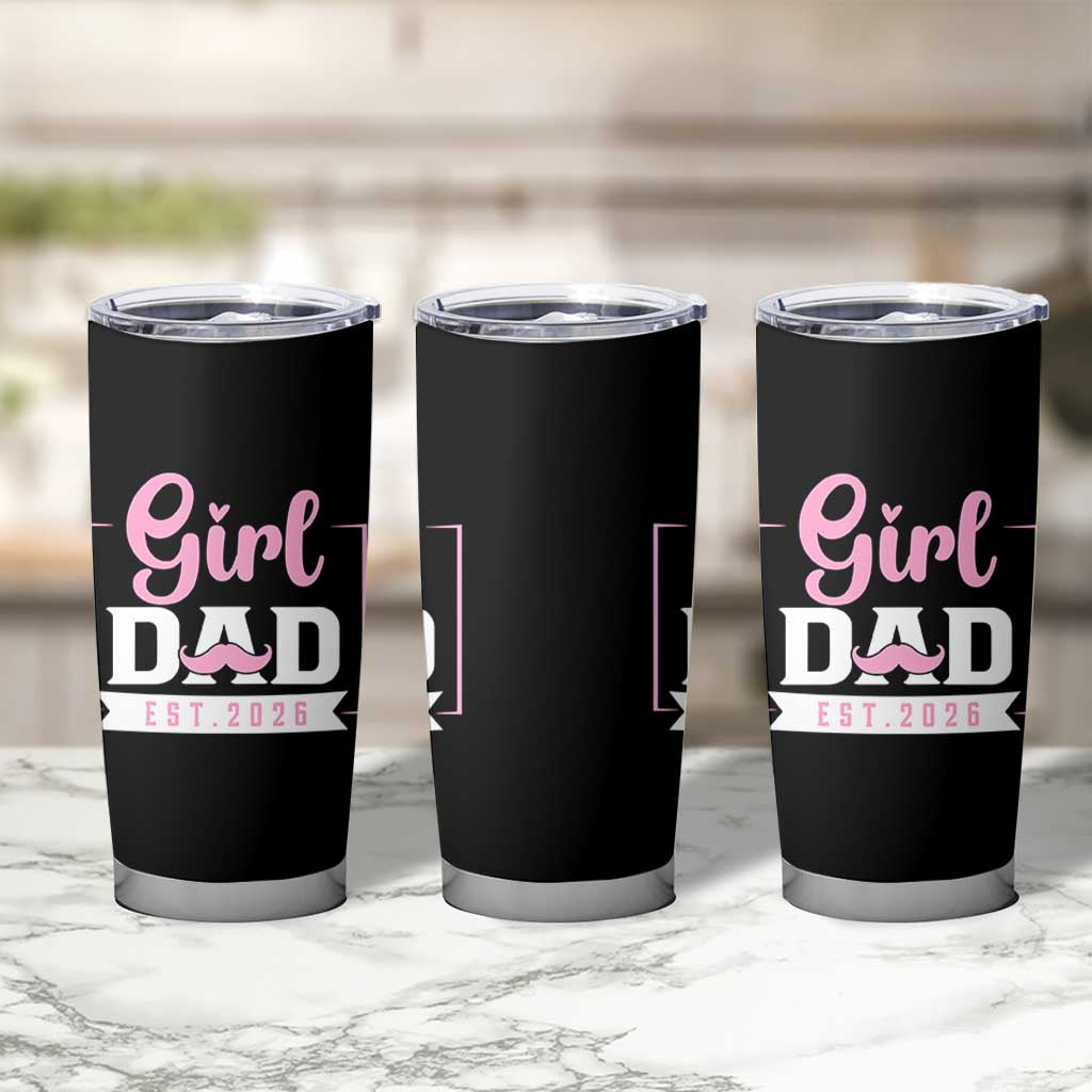 Girl Dad Est 2026 Tumbler Cup Proud New Dad Gift