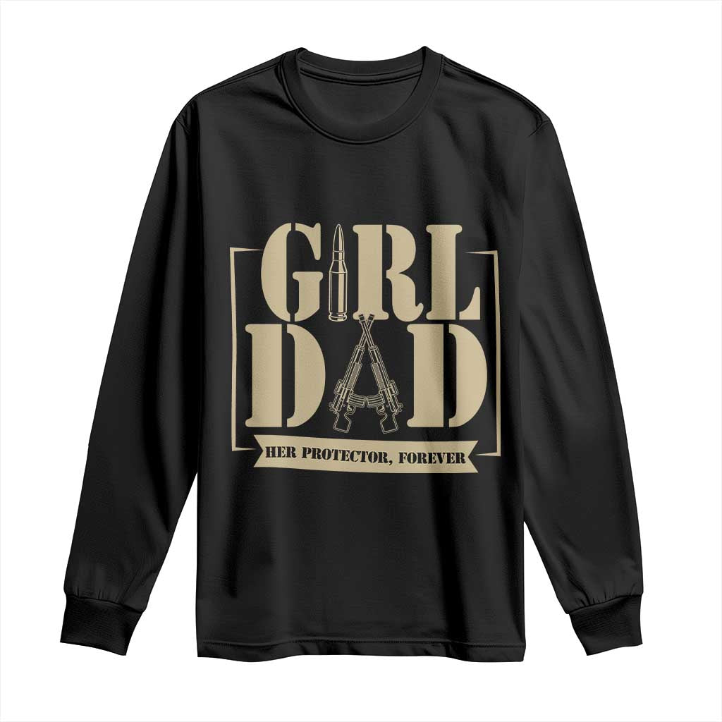 Girl Dad Her Protector Forever Long Sleeve Shirt New Dad Fathers Day Gift