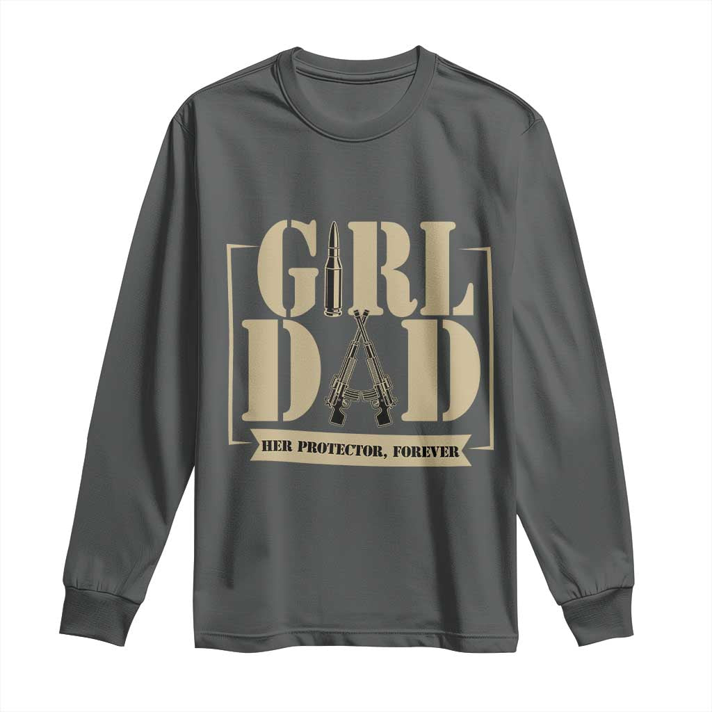Girl Dad Her Protector Forever Long Sleeve Shirt New Dad Fathers Day Gift