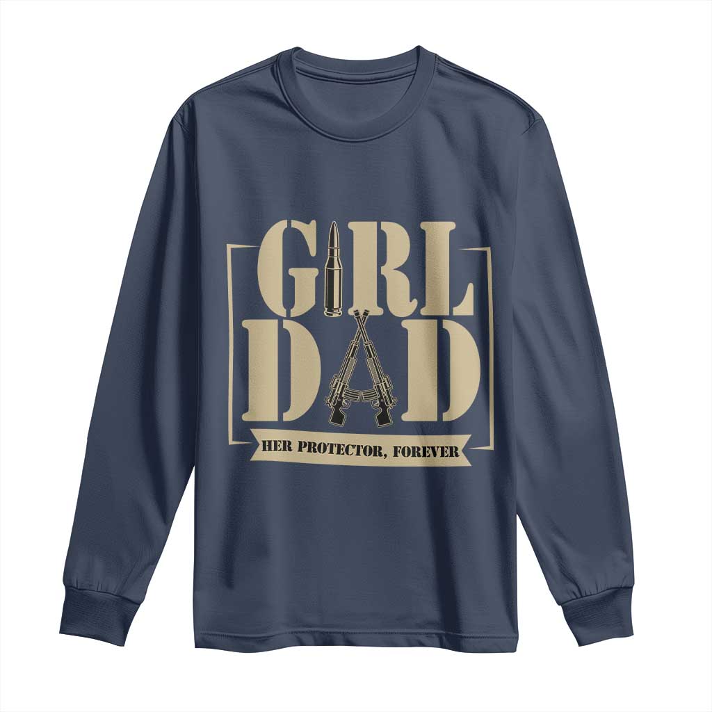 Girl Dad Her Protector Forever Long Sleeve Shirt New Dad Fathers Day Gift