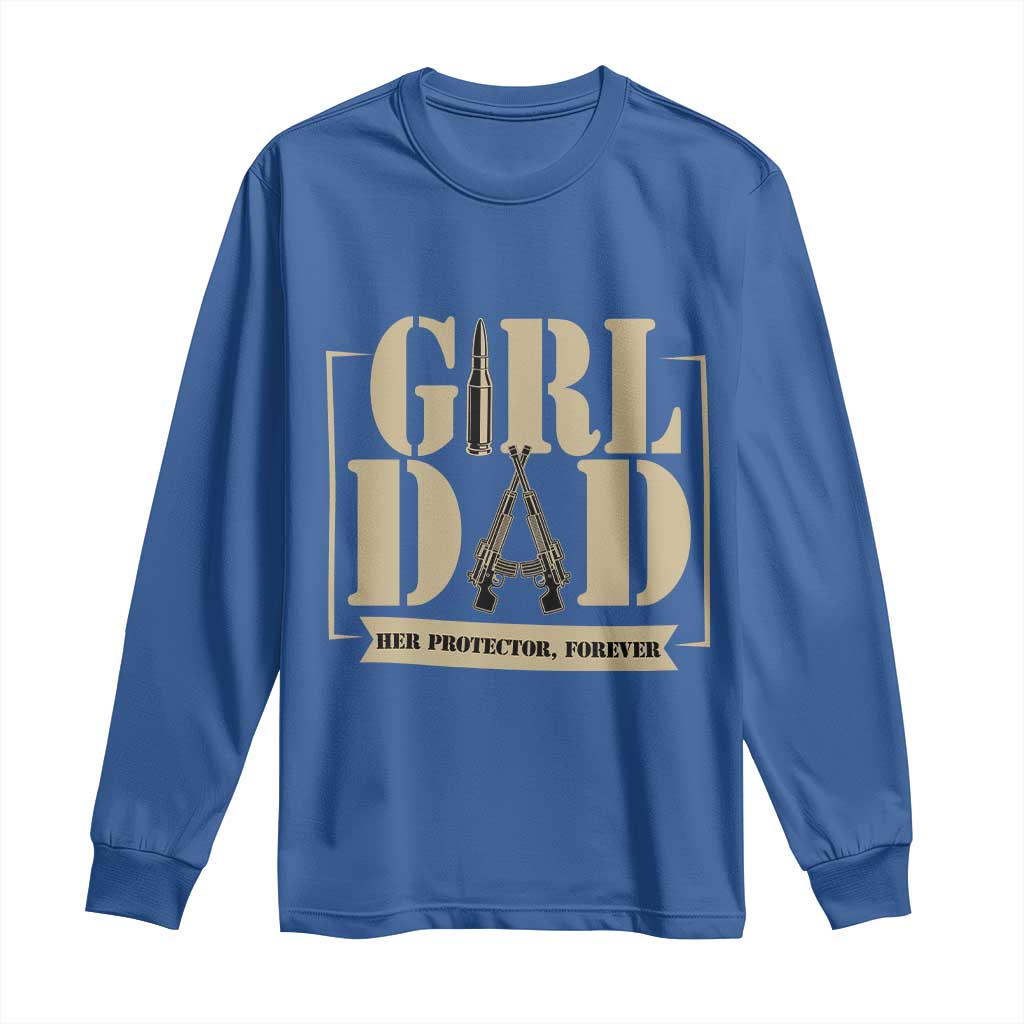 Girl Dad Her Protector Forever Long Sleeve Shirt New Dad Fathers Day Gift