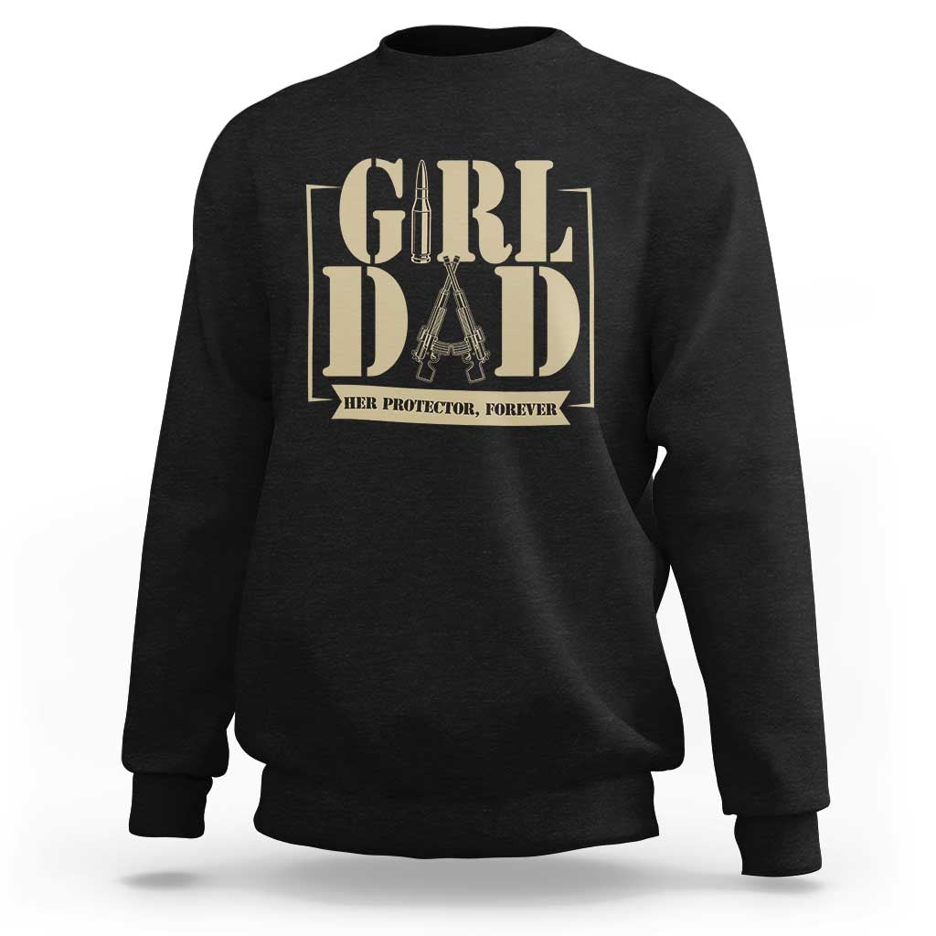 Girl Dad Her Protector Forever Sweatshirt New Dad Fathers Day Gift