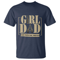 Girl Dad Her Protector Forever T Shirt New Dad Fathers Day Gift