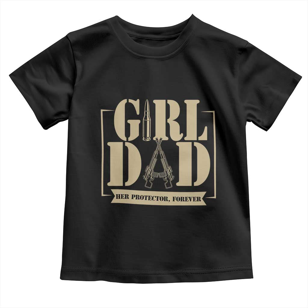 Girl Dad Her Protector Forever Toddler T Shirt New Dad Fathers Day Gift