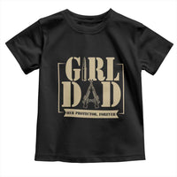 Girl Dad Her Protector Forever Toddler T Shirt New Dad Fathers Day Gift