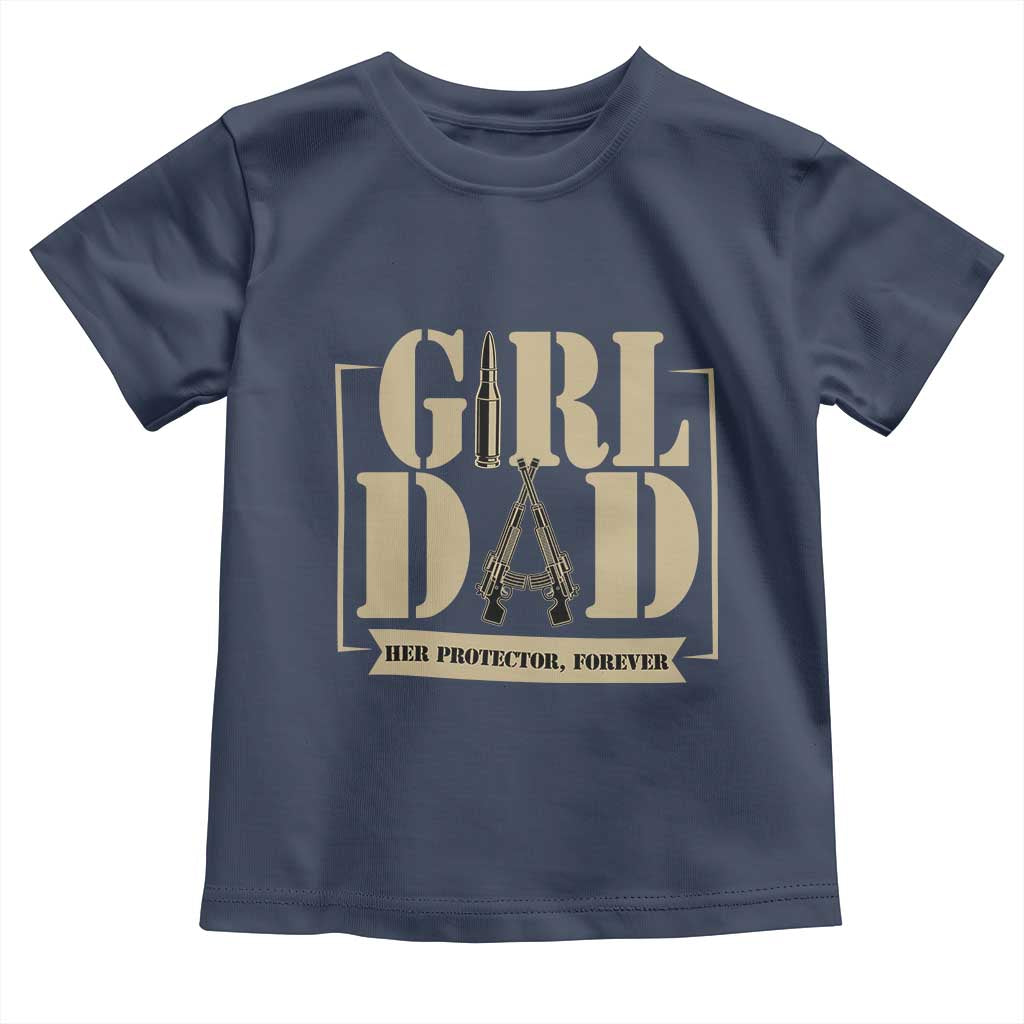 Girl Dad Her Protector Forever Toddler T Shirt New Dad Fathers Day Gift