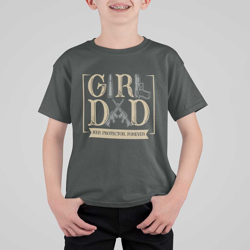 Girl Dad Her Protector Forever T Shirt For Kid Proud Father Of A Daughter