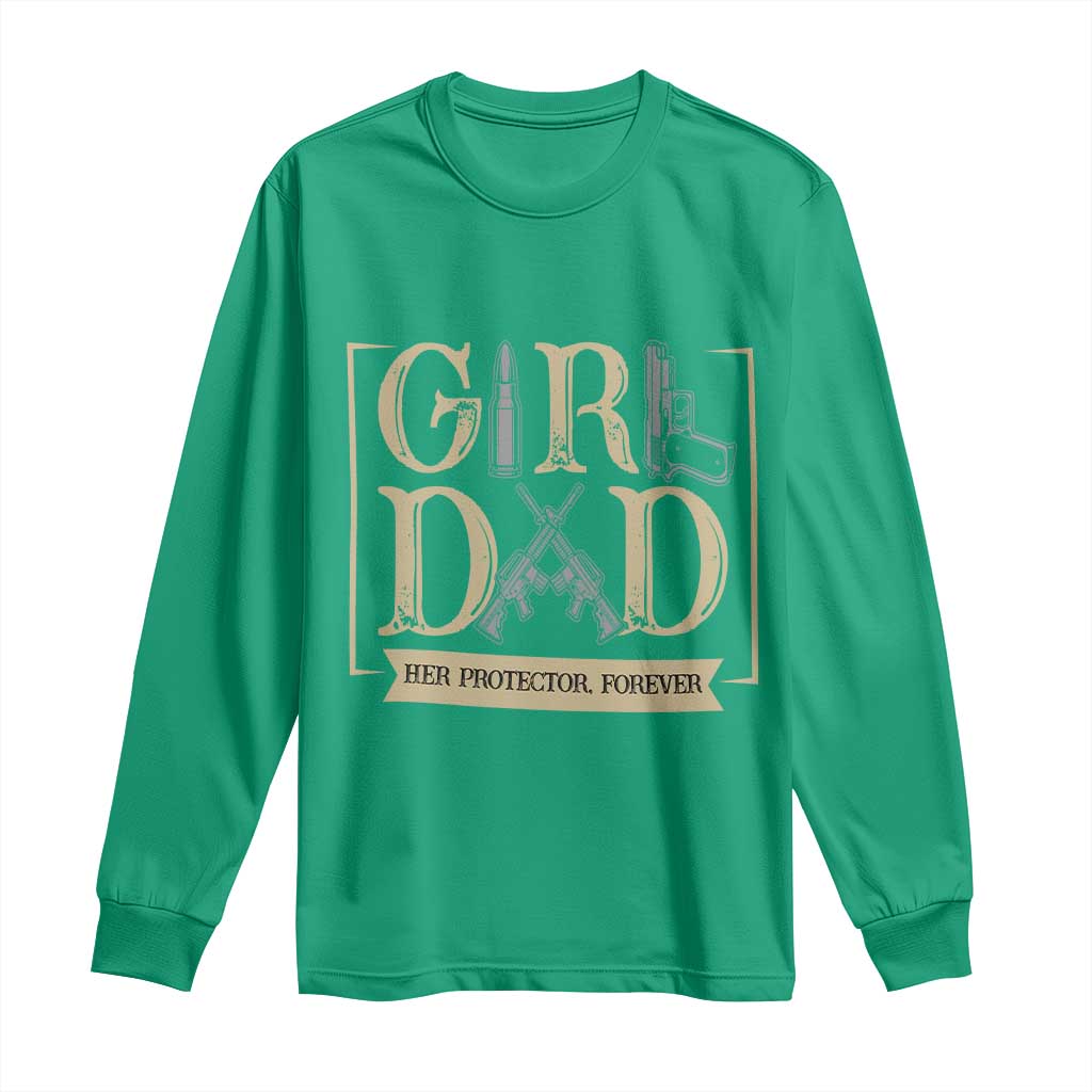 Girl Dad Her Protector Forever Long Sleeve Shirt Proud Father Of A Daughter