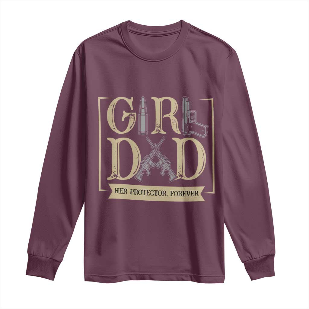 Girl Dad Her Protector Forever Long Sleeve Shirt Proud Father Of A Daughter