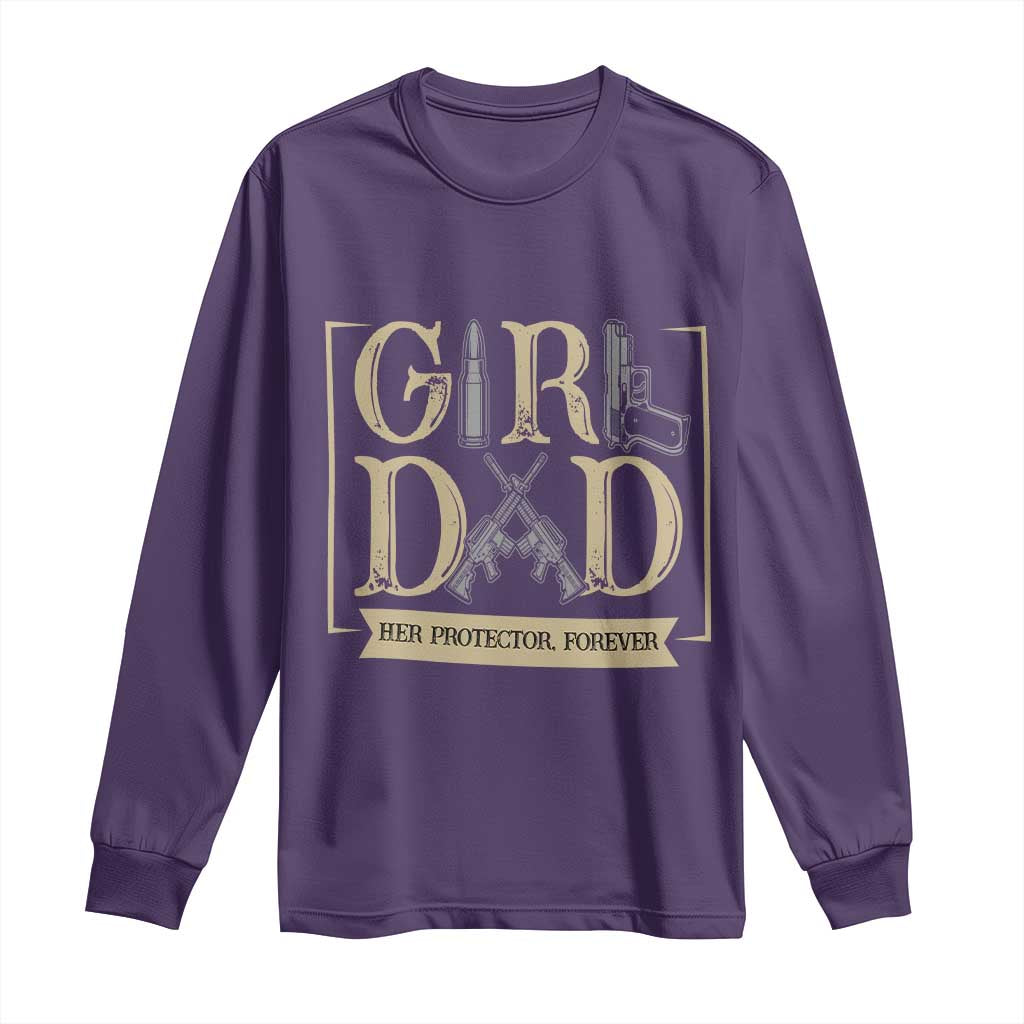 Girl Dad Her Protector Forever Long Sleeve Shirt Proud Father Of A Daughter
