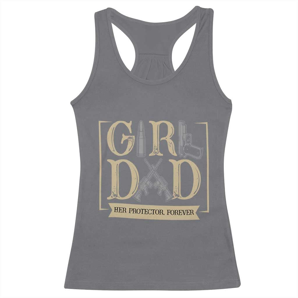 Girl Dad Her Protector Forever Racerback Tank Top Proud Father Of A Daughter