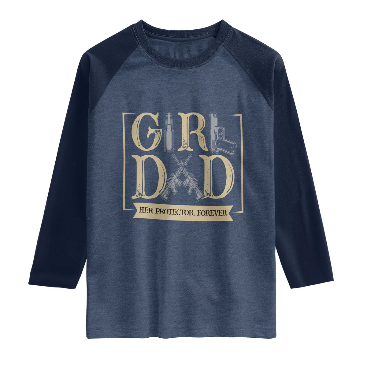 Girl Dad Her Protector Forever Raglan Shirt Proud Father Of A Daughter