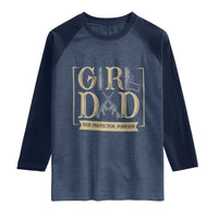 Girl Dad Her Protector Forever Raglan Shirt Proud Father Of A Daughter