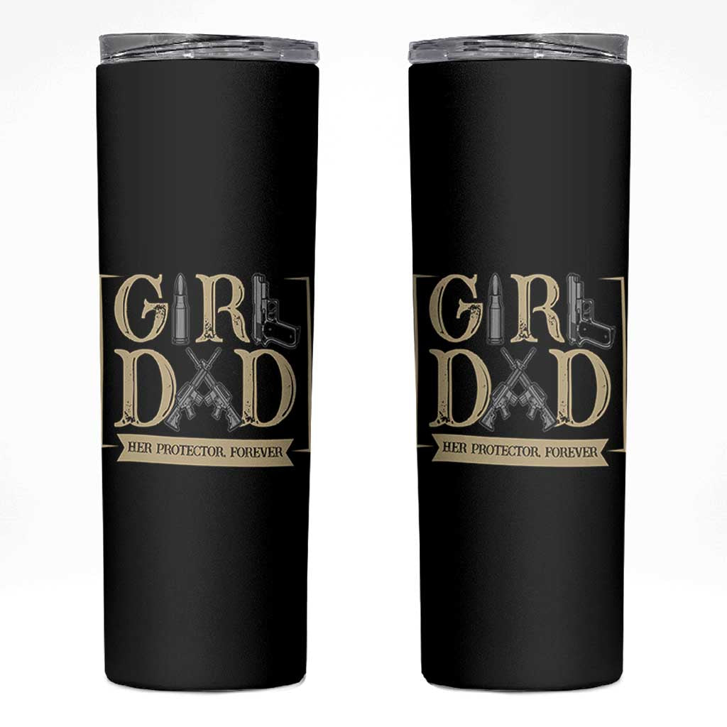 Girl Dad Her Protector Forever Skinny Tumbler Proud Father Of A Daughter