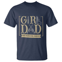 Girl Dad Her Protector Forever T Shirt Proud Father Of A Daughter