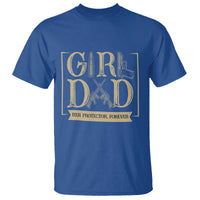 Girl Dad Her Protector Forever T Shirt Proud Father Of A Daughter