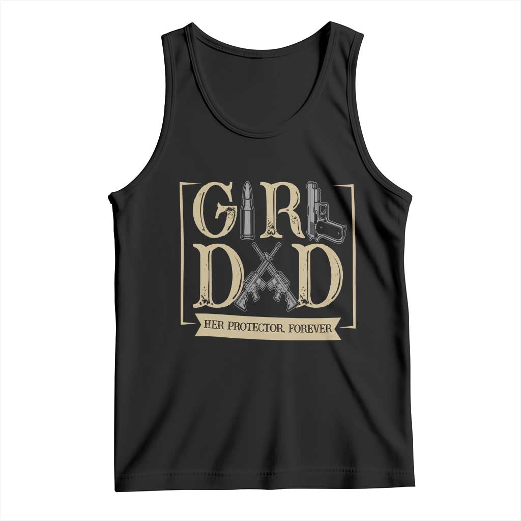 Girl Dad Her Protector Forever Tank Top Proud Father Of A Daughter