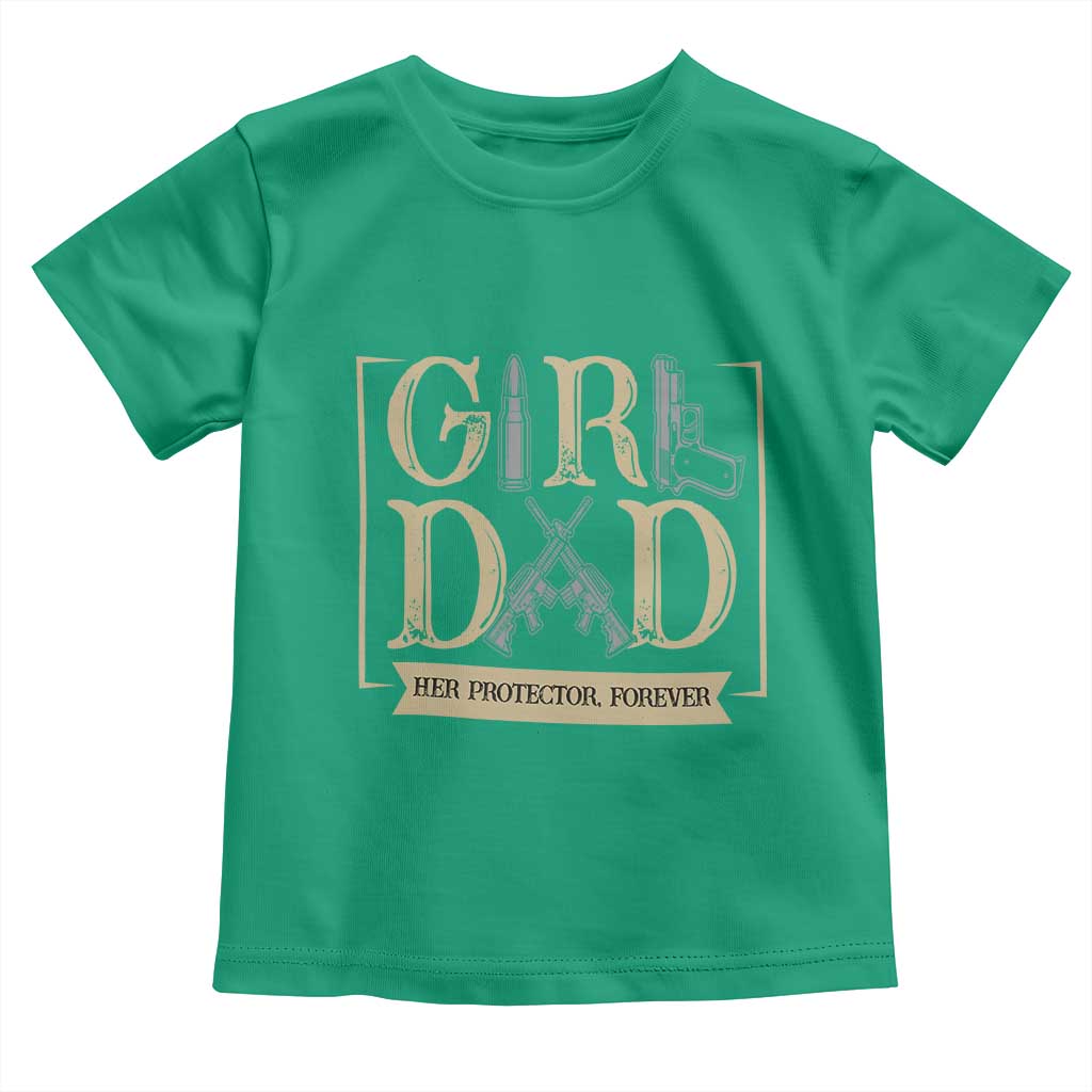 Girl Dad Her Protector Forever Toddler T Shirt Proud Father Of A Daughter