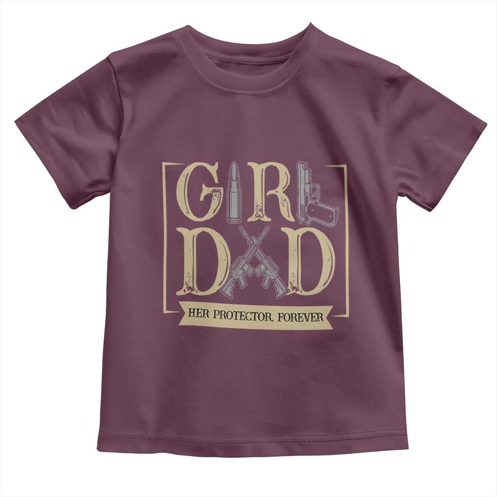 Girl Dad Her Protector Forever Toddler T Shirt Proud Father Of A Daughter