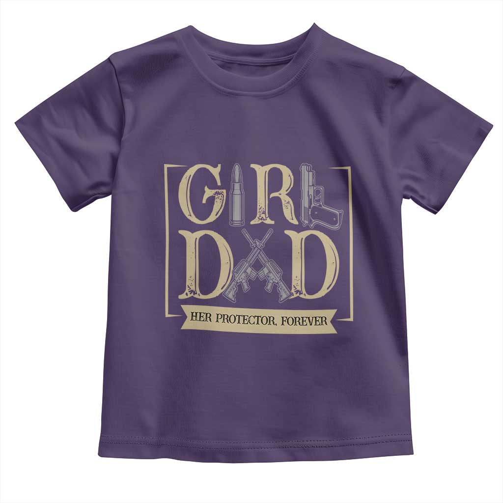 Girl Dad Her Protector Forever Toddler T Shirt Proud Father Of A Daughter