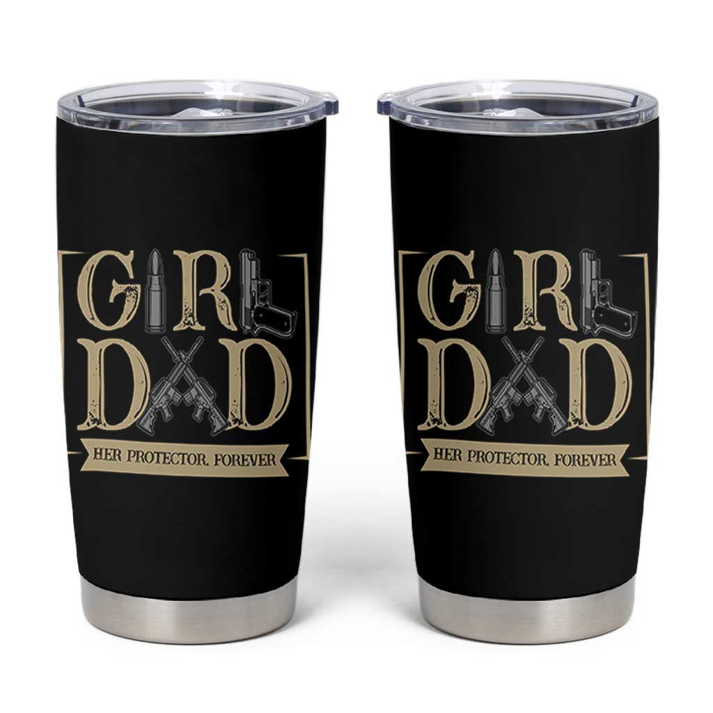 Girl Dad Her Protector Forever Tumbler Cup Proud Father Of A Daughter