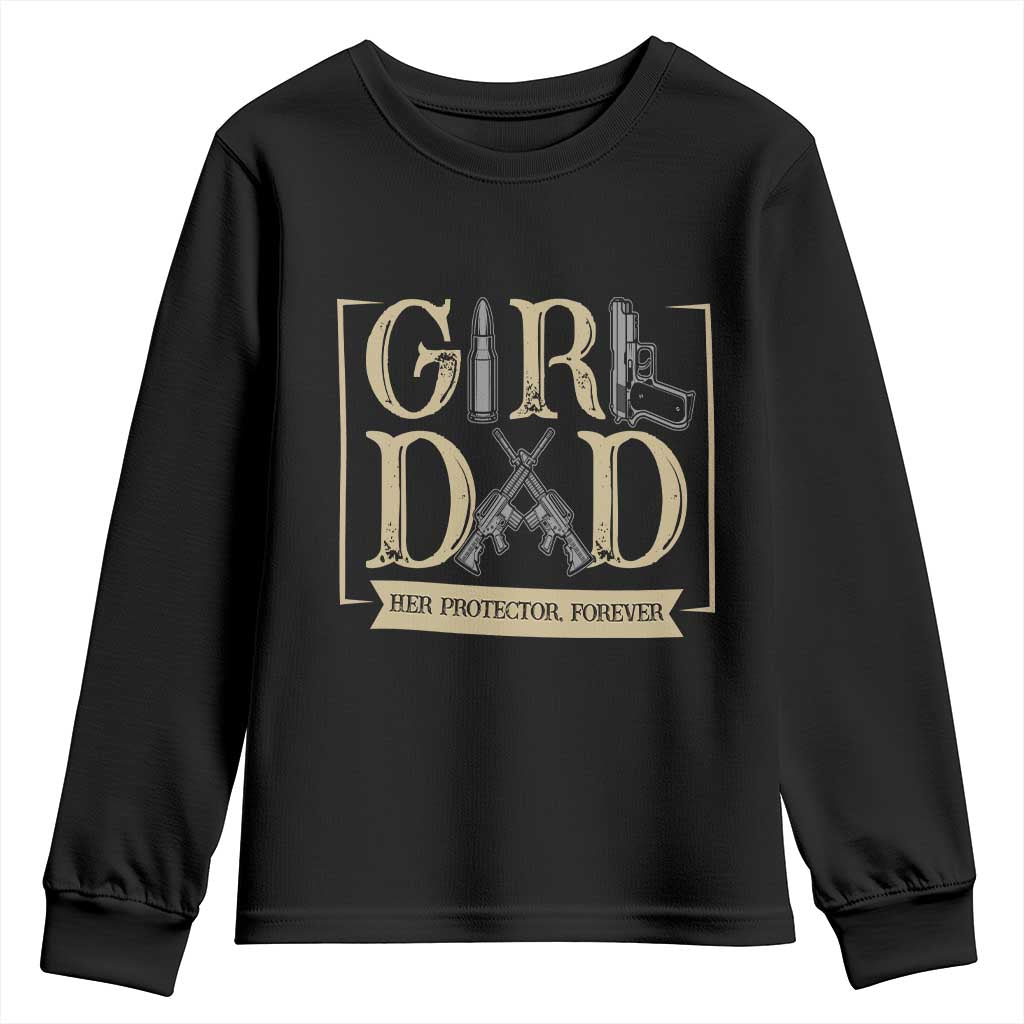 Girl Dad Her Protector Forever Youth Sweatshirt Proud Father Of A Daughter