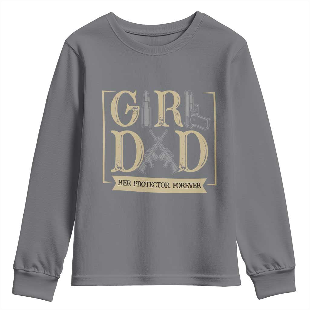 Girl Dad Her Protector Forever Youth Sweatshirt Proud Father Of A Daughter